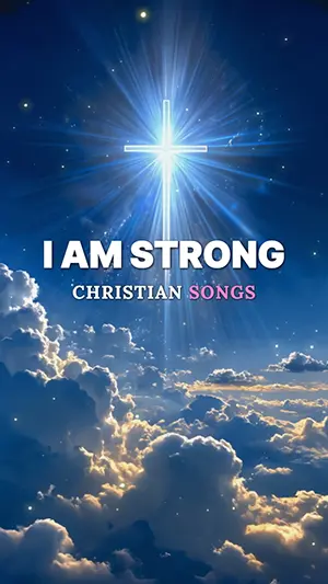 I Am Strong Song